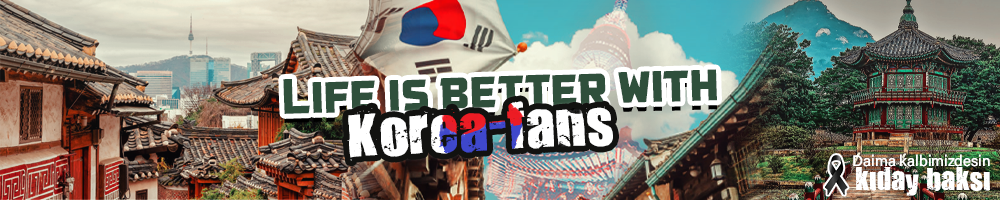 Korea-fans.com Türkiye & Kore Dostluk Forumu KOREA & TURKEY FRIENDSHIP